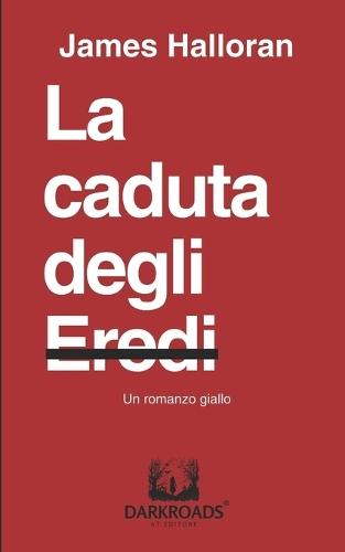 La caduta degli Eredi: un romanzo giallo