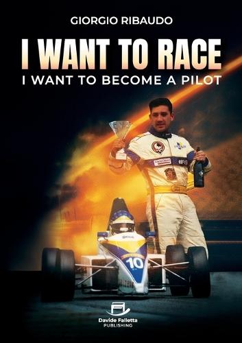 I Want to Race: I want to become a Pilot