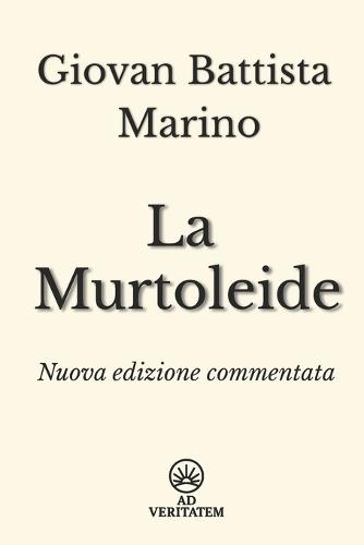 La Murtoleide: Testo integrale con introduzione e commento a fronte
