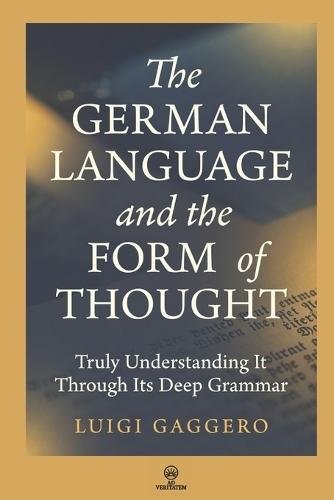 The German Language and the Form of Thought: Truly Understanding It Through Its Deep Grammar