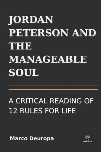 Jordan Peterson and the Manageable Soul: A Critical Reading of 12 Rules for Life