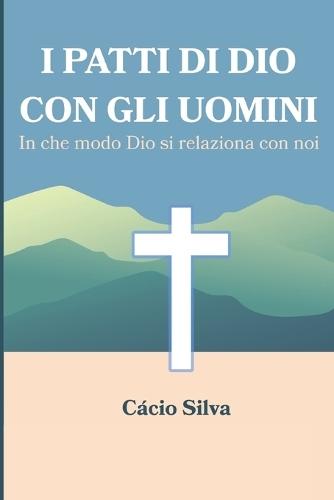 I Patti di Dio con gli uomini: In che modo Dio si relaziona con noi