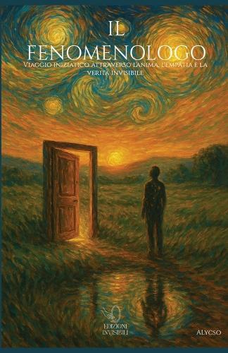 Il Fenomenologo: Viaggio iniziatico attraverso l'anima, l'empatia e la verità invisibile
