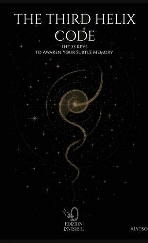 The Third Helix Code: The 33 Keys to Awaken Your Subtle Memory