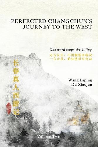 Perfected Changchun's Journey to the West: Volume Two: One Word Stops the Killing