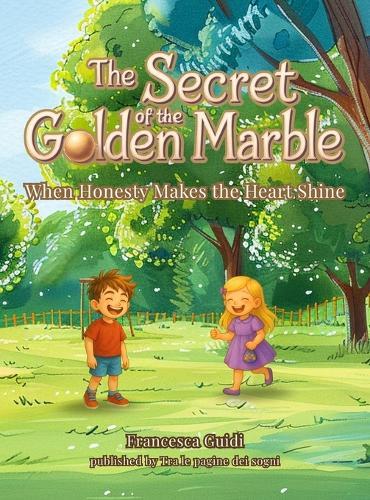 The Secret of the Golden Marble: When Honesty Makes The Heart Shine