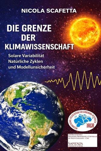 Die Grenze der Klimawissenschaft: Solare Variabilität, natürliche Zyklen und Modellunsicherheit