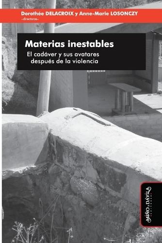 Materias inestables: El cadáver y sus avatares después de la violencia