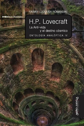 H.P. Lovecraft: La Anti-vida y el destino cósmico. Ontología analéptica IV