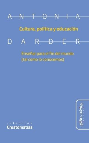 Cultura, política y educación: Enseñar para el fin del mundo (tal como lo conocemos)