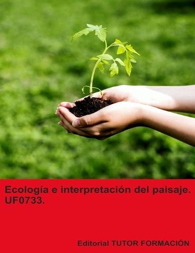 Ecología e interpretación del paisaje. UF0733. Ed. 2024.