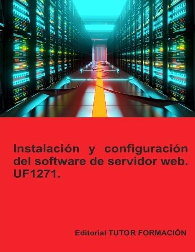 Instalación y configuración del software de servidor web. UF1271.