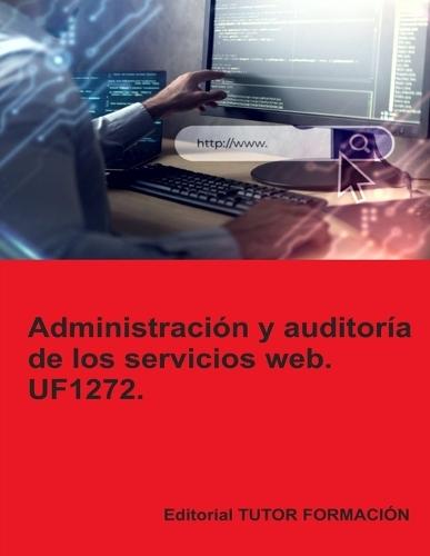 Administración y auditoría de los servicios web. UF1272.