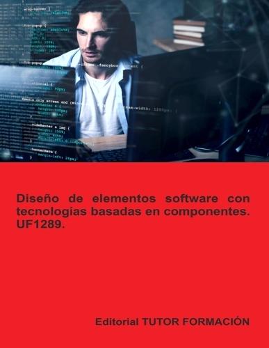 Diseño de elementos software con tecnologías basadas en componentes. UF1289.
