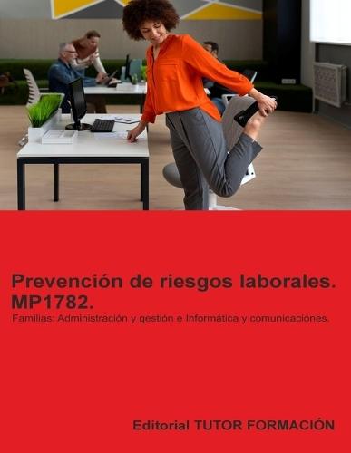 Prevención de riesgos laborales. MP1782. Familias: Administración y gestión e Informática y comunicaciones.