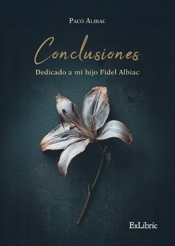 Conclusiones. Dedicado a mi hijo Fidel Albiac