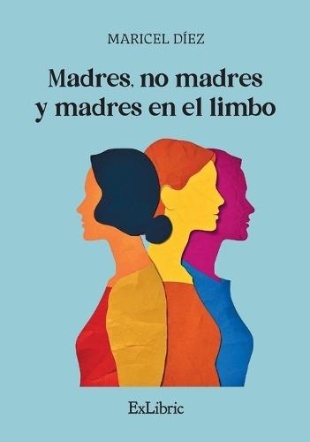 Madres, no madres y madres en el limbo