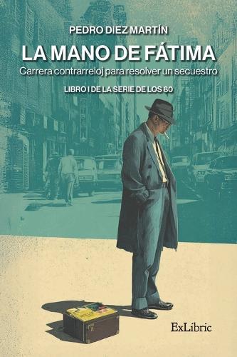 La mano de Fátima. Carrera contrarreloj para resolver un secuestro