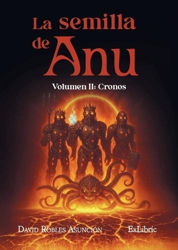 La semilla de Anu. Volumen II: Cronos