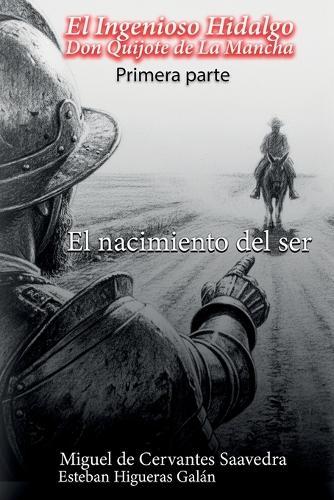 El ingenioso hidalgo Don Quijote de la Mancha (1605): El nacimiento del ser