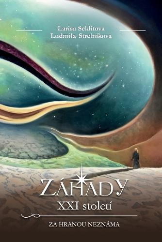 Záhady XXI století: Kontakty s Vyssím Kosmickým Rozumem