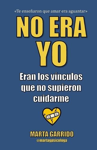 No era yo: eran los vínculos que no supieron cuidarme