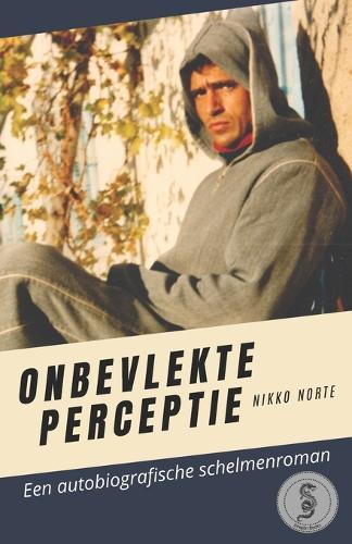 Onbevlekte perceptie: Een autobiografische schelmenroman