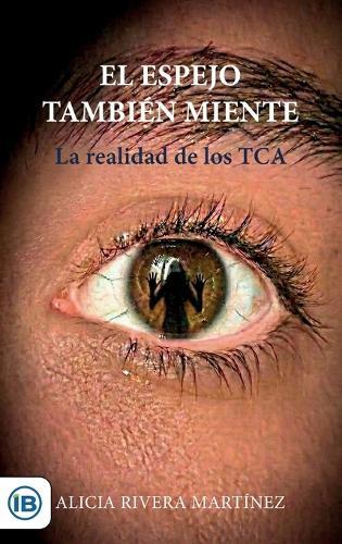 El espejo también miente: La realidad de los TCA