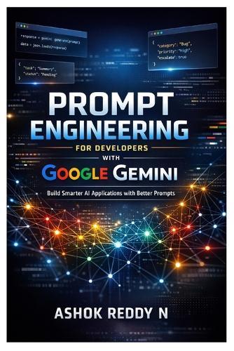 Prompt Engineering for Developers with Google Gemini: Build Smarter AI Applications with Better Prompts