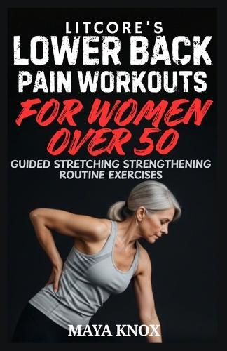 Litcore's Lower Back Pain Workouts for Women over 50: Guided Stretching Strengthening Routine Exercises