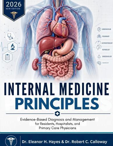 Internal Medicine Principles: Evidence-Based Diagnosis and Management for Residents, Hospitalists, and Primary Care Physicians