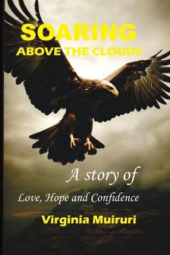 Soaring Above The Clouds: A Story of Love, Hope and Confidence