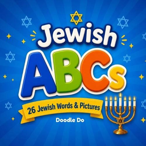 Jewish ABCs for Kids: Fun Educational Alphabet Book Featuring Jewish Words, Symbols, and Traditions for Toddlers, Preschool, and Early Readers