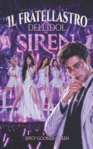Il Fratellastro Dell'idol: Un Dark Romance proibito tra fratellastri, con vendetta, tabù infranti e amore