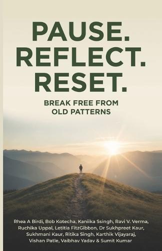 Pause. Reflect. Reset.: Break Free from Old Patterns
