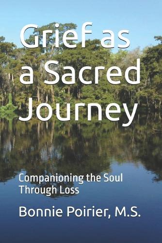 Grief as a Sacred Journey: Companioning the Soul Through Loss