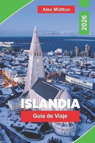 Islandia Guía de viaje 2026: La guía completa de aventuras en la carretera de circunvalación, cascadas, volcanes, auroras boreales, aguas termales y consejos privilegiados para visitantes primerizos