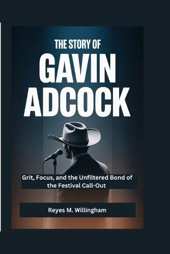 The Story of Gavin Adcock: Grit, Focus, and the Unfiltered Bond of the Festival Call-Out