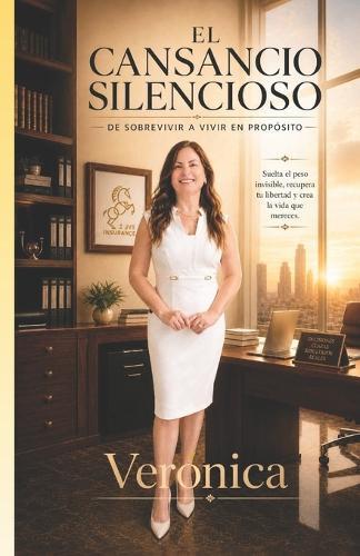 El Cansancio Silencioso: Diseña una vida con propósito, prosperidad y legado: el camino para dejar de sostenerlo todo en silencio