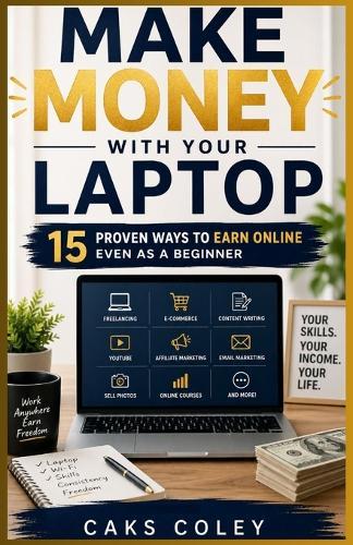 Make Money with Your Laptop: 15 Proven Ways to Earn Online Even as a Beginner