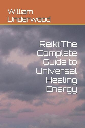 Reiki: The Complete Guide to Universal Healing Energy