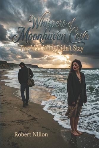 Whispers of Moonhaven Cove: The Man Who Didn't Stay