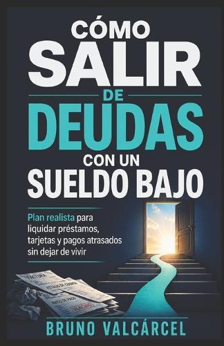 Cómo salir de deudas con un sueldo bajo: Plan realista para liquidar préstamos, tarjetas y pagos atrasados sin dejar de vivir