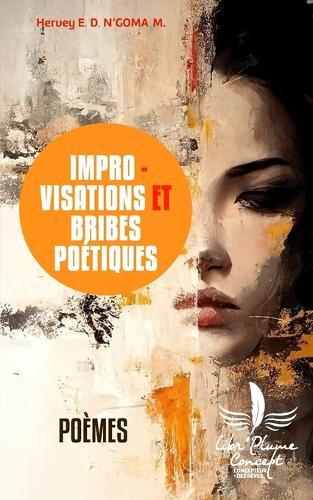 Improvisations Et Bribes Poétiques