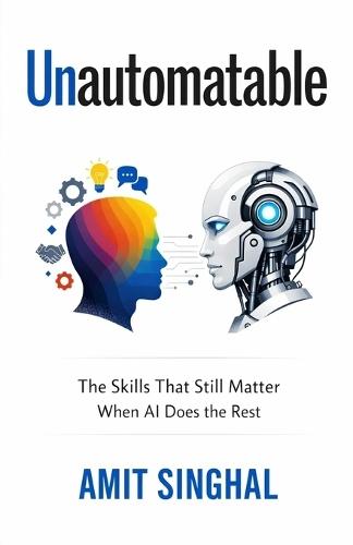 Unautomatable: The Skills That Still Matter When AI Does the Rest