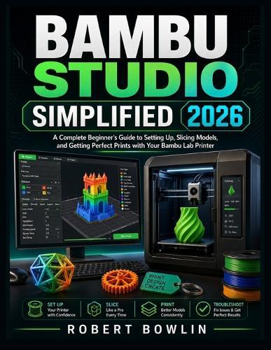 Bambi Studio Simplified 2026: A Complete Beginner's Guide to Setting Up, Slicing Models, and Getting Perfect Prints with Your Bambu Lab Printer