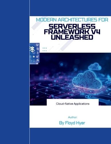 Serverless Framework v4 Unleashed: Modern Architectures for Cloud-Native Applications