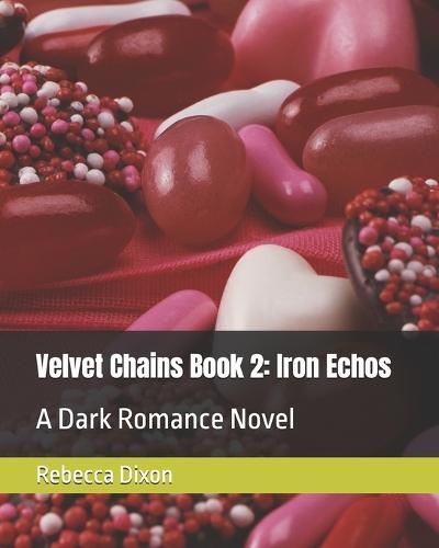 Velvet Chains Book 2: Iron Echos: A Dark Romance Novel