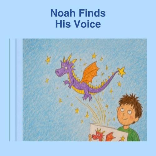 Noah Finds His voice