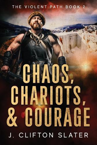 Chaos, Chariots, and Courage